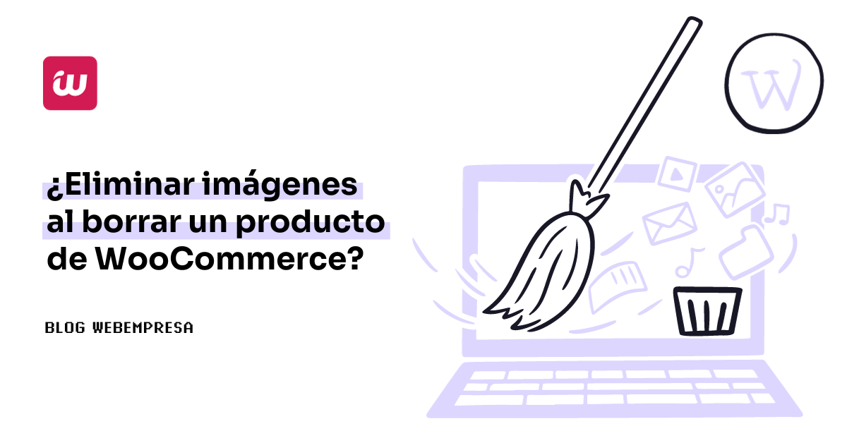 ¿Eliminar imágenes al borrar un producto de WooCommerce?