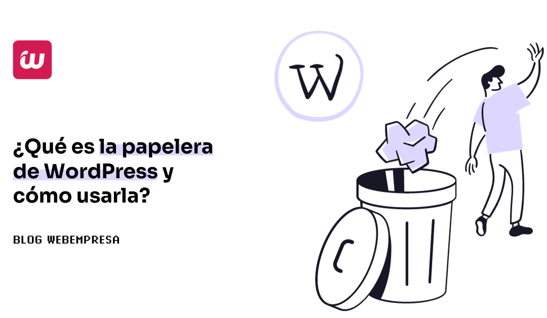 ¿Qué es la papelera de WordPress y cómo usarla?