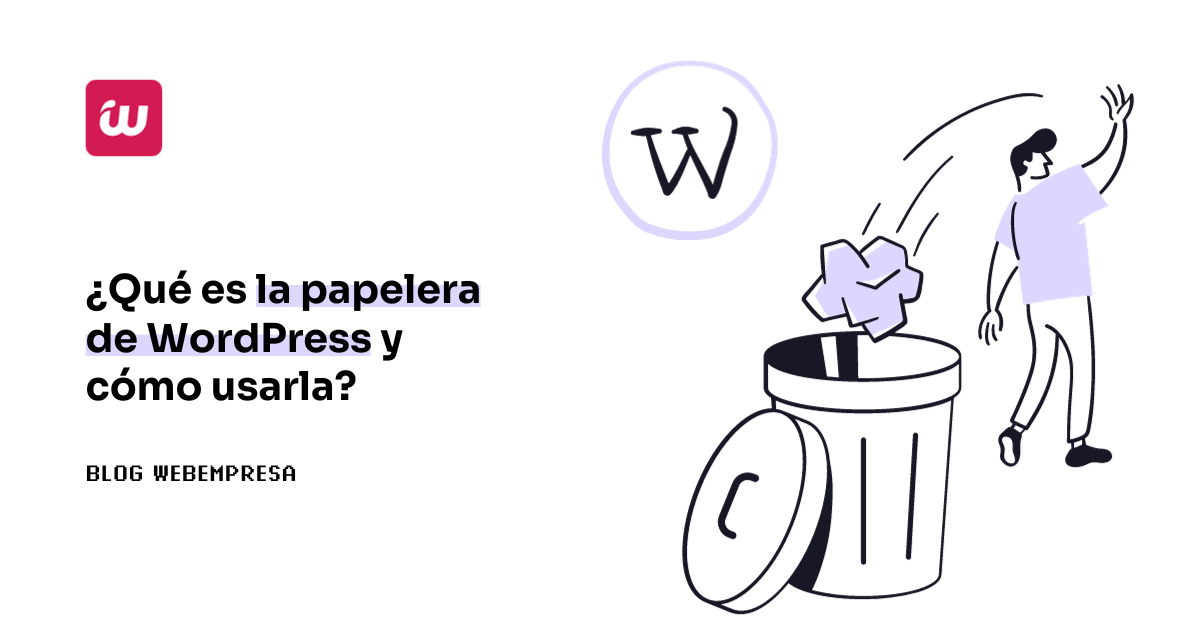 ¿Qué es la papelera de WordPress y cómo usarla?