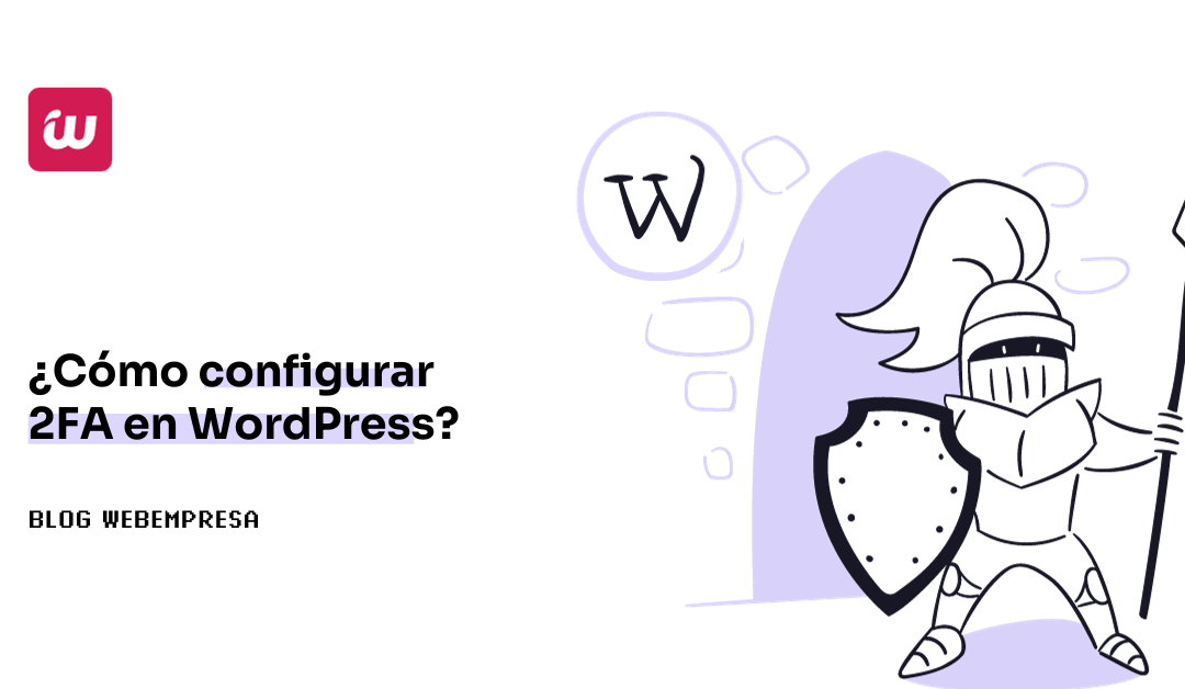 ¿Cómo configurar 2FA en WordPress?