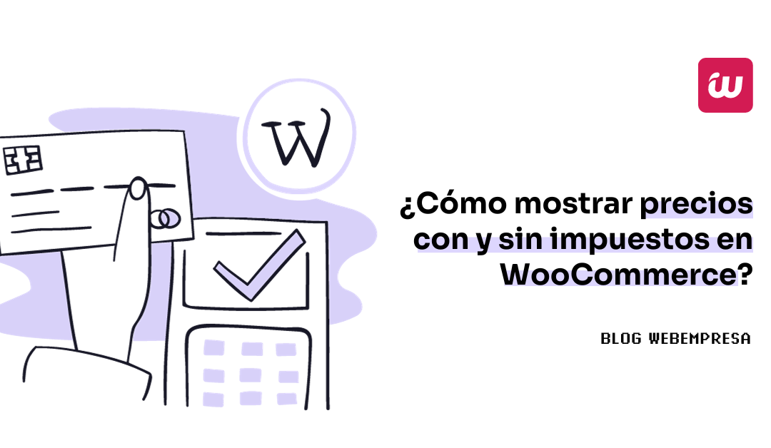 ¿Cómo mostrar precios con y sin impuestos en WooCommerce?