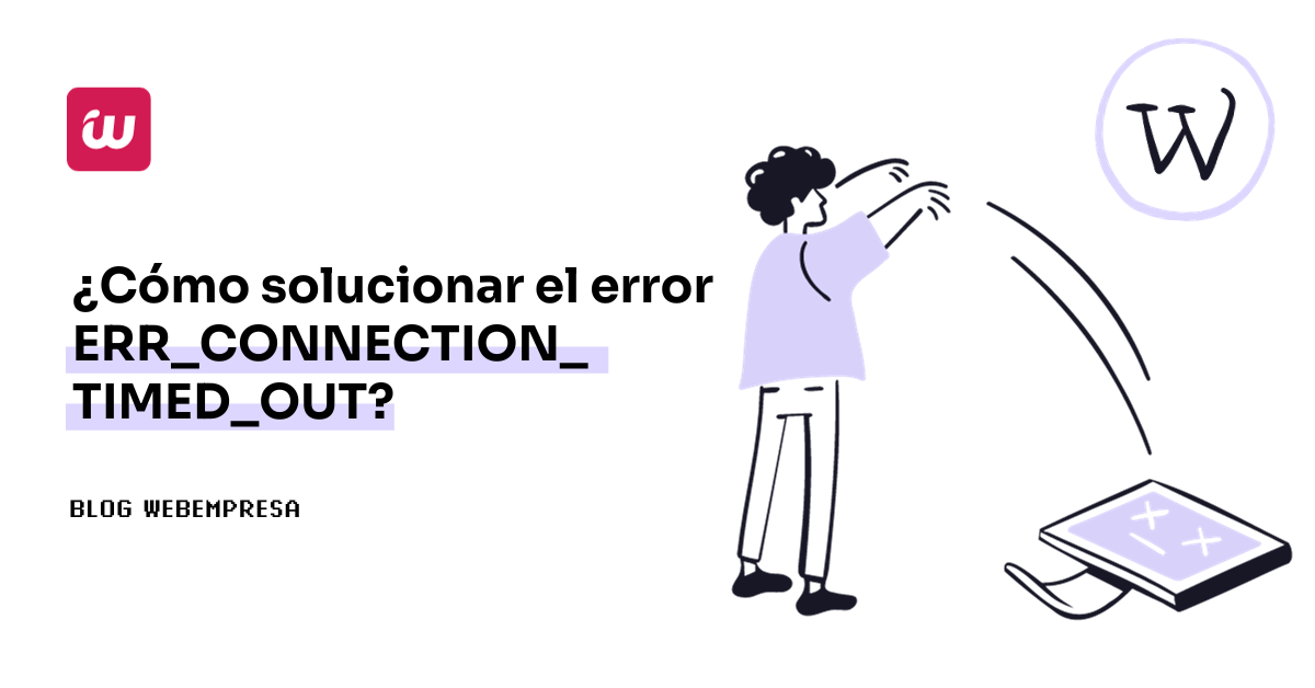 ¿Cómo solucionar el error ERR_CONNECTION_TIMED_OUT?