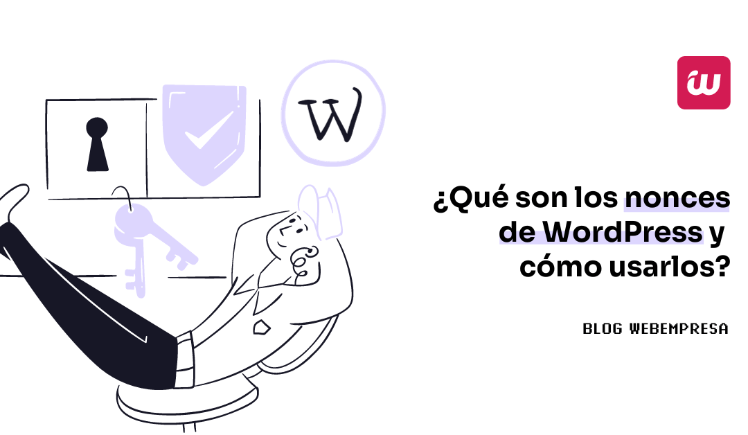 ¿Qué son los nonces de WordPress y cómo usarlos?