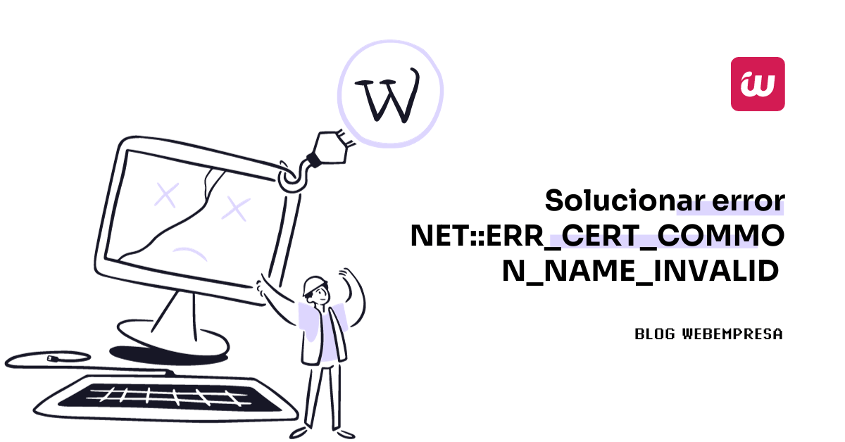 Solucionar error NET::ERR_CERT_COMMON_NAME_INVALID