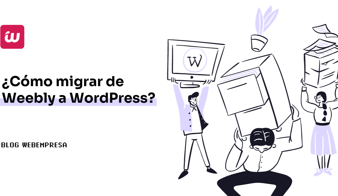 Cómo migrar de Weebly a WordPress