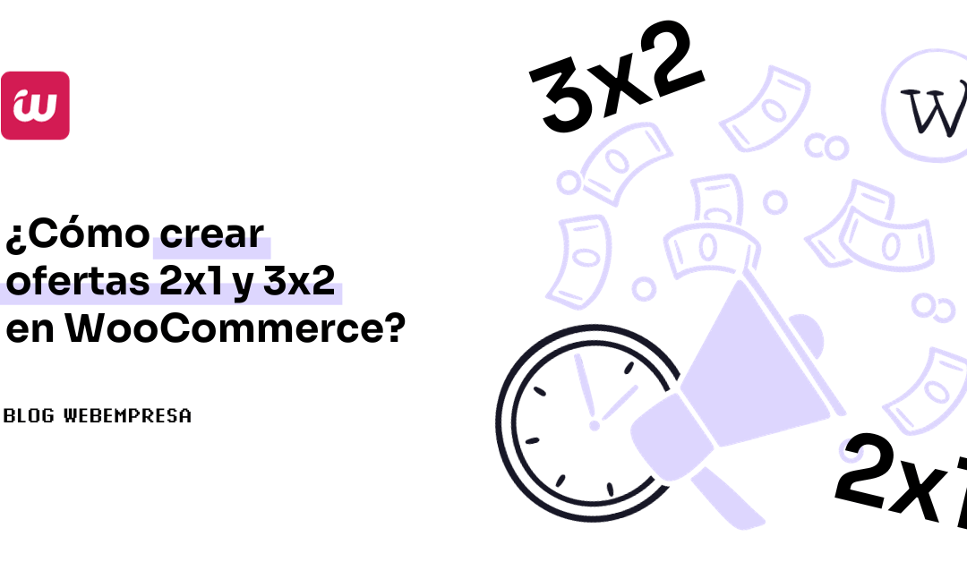 ¿Cómo crear ofertas 2×1 y 3×2 en WooCommerce?