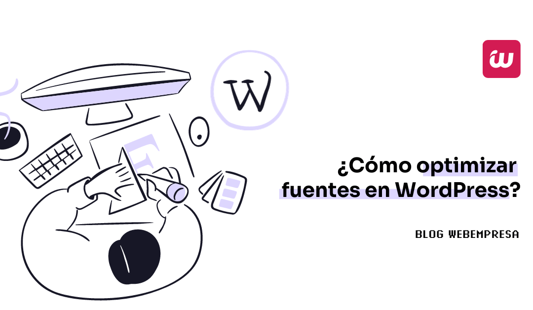 ¿Cómo optimizar fuentes en WordPress?