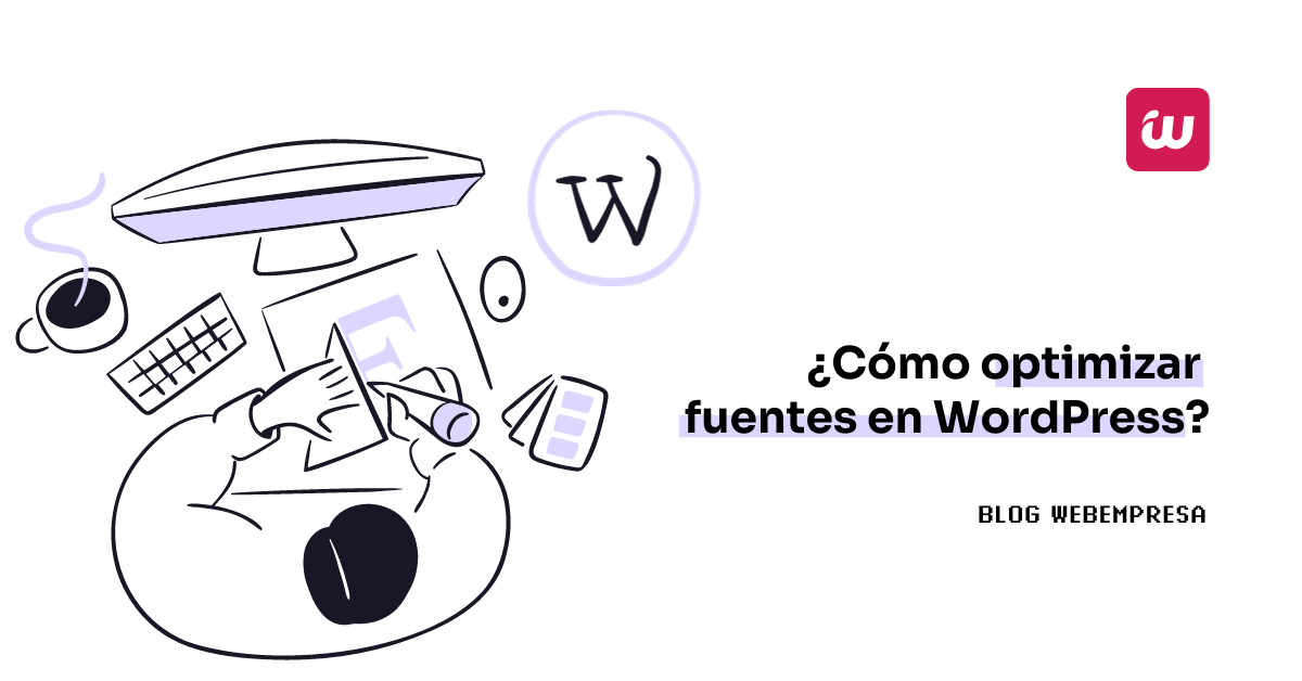 ¿Cómo optimizar fuentes en WordPress?