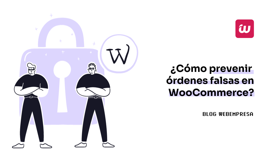 ¿Cómo prevenir órdenes falsas en WooCommerce?