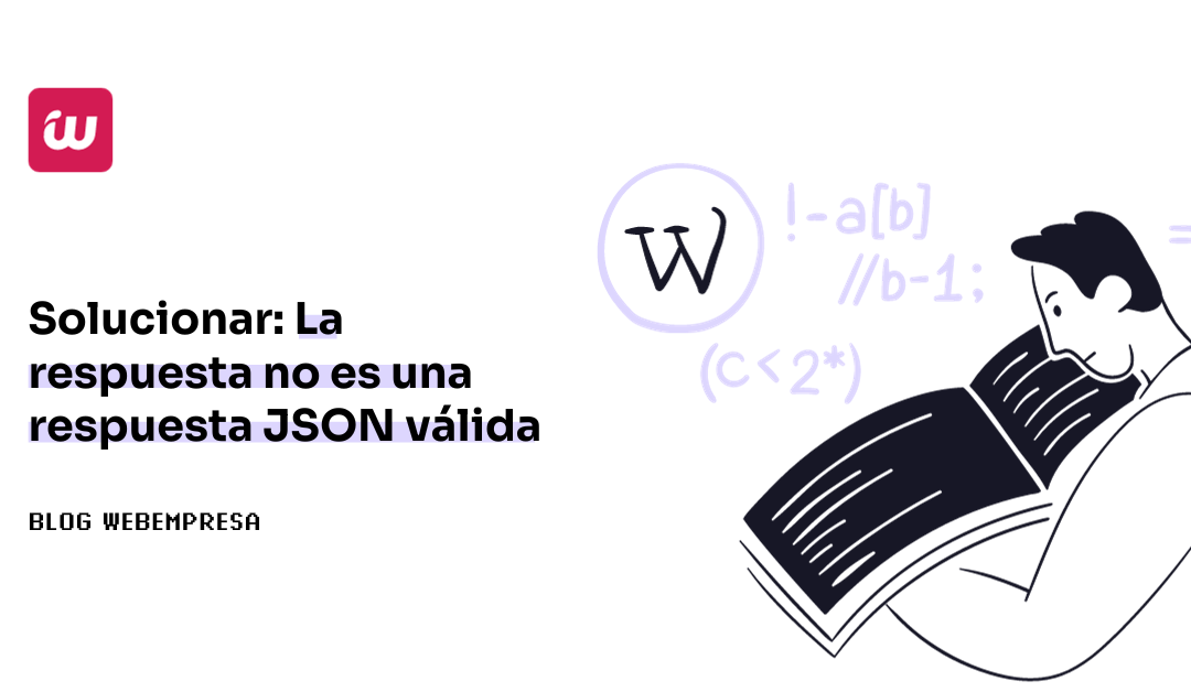 Solucionar: La respuesta no es una respuesta JSON válida