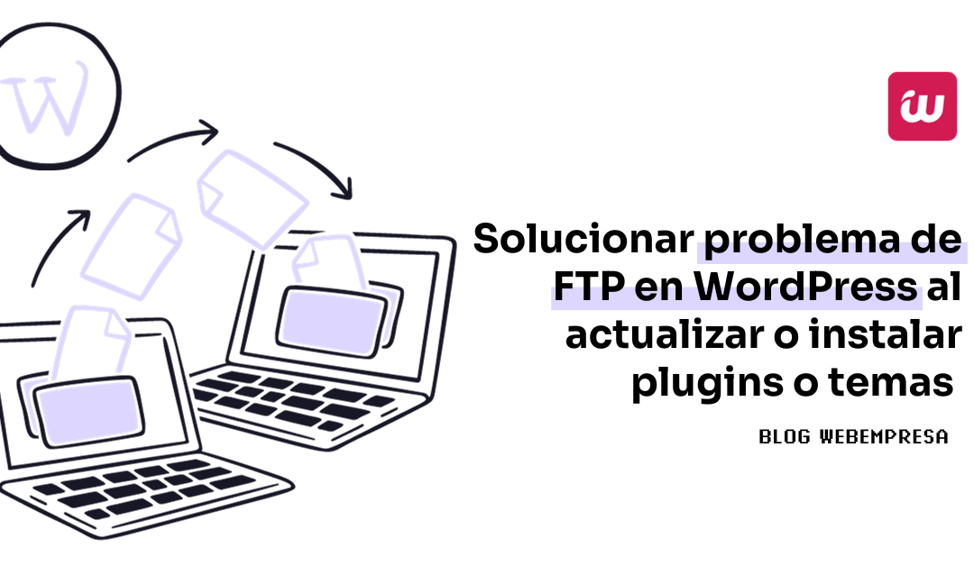 Solucionar problema de FTP en WordPress al actualizar o instalar plugins o temas
