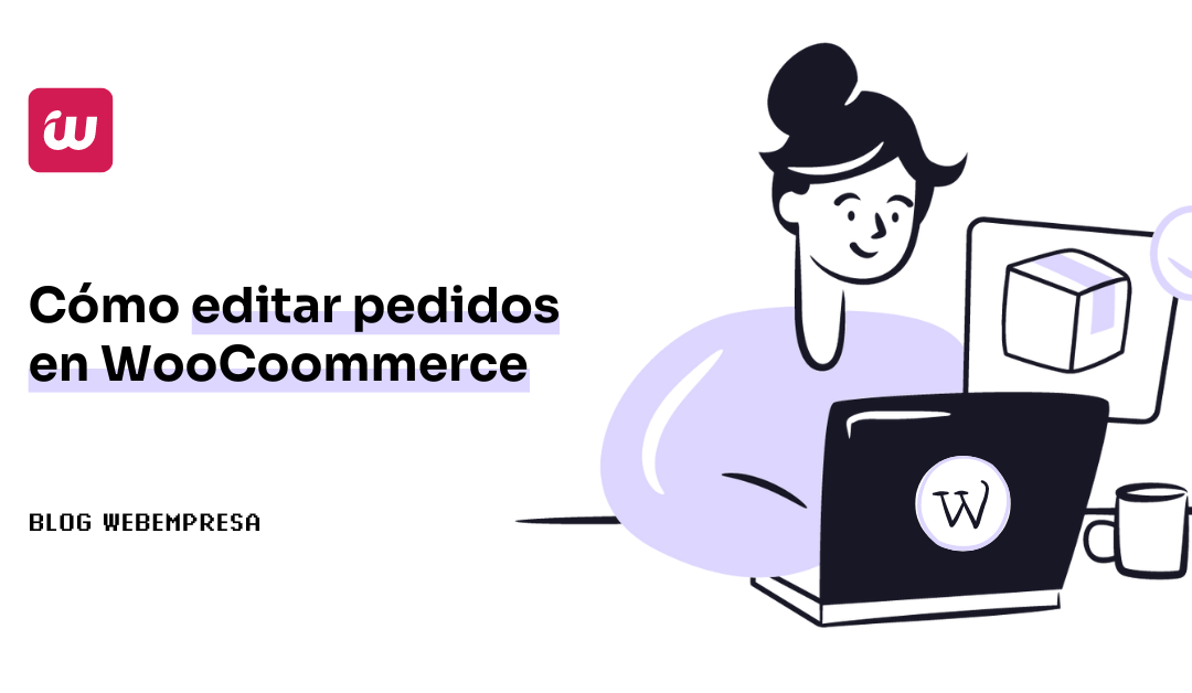 ¿Cómo editar pedidos en WooCommerce?