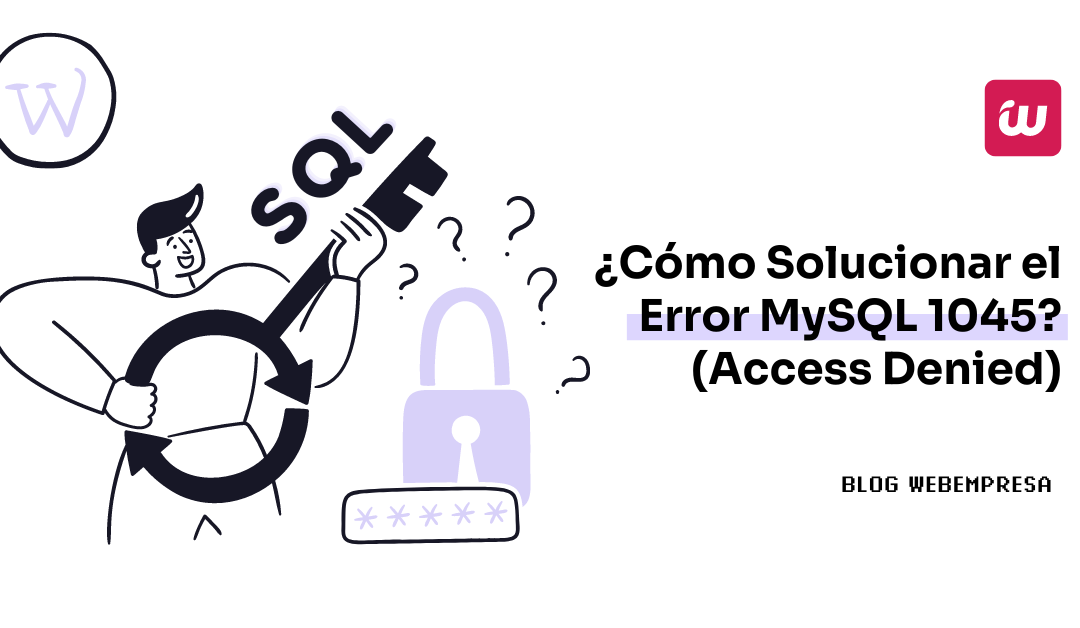 ¿Cómo solucionar el error MySQL 1045? (Access Denied)
