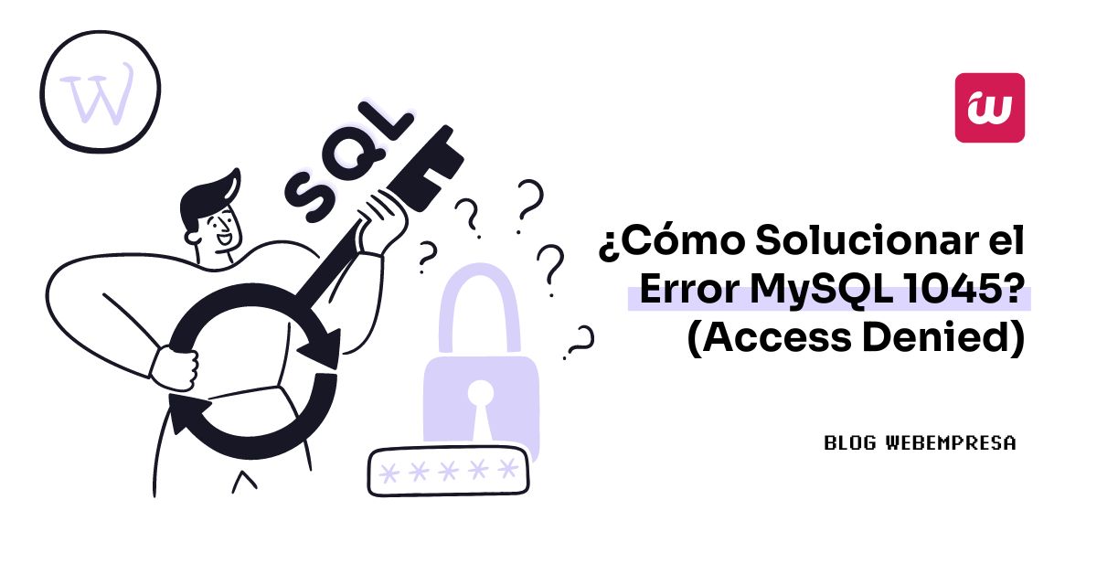 ¿Cómo solucionar el error MySQL 1045? (Access Denied)