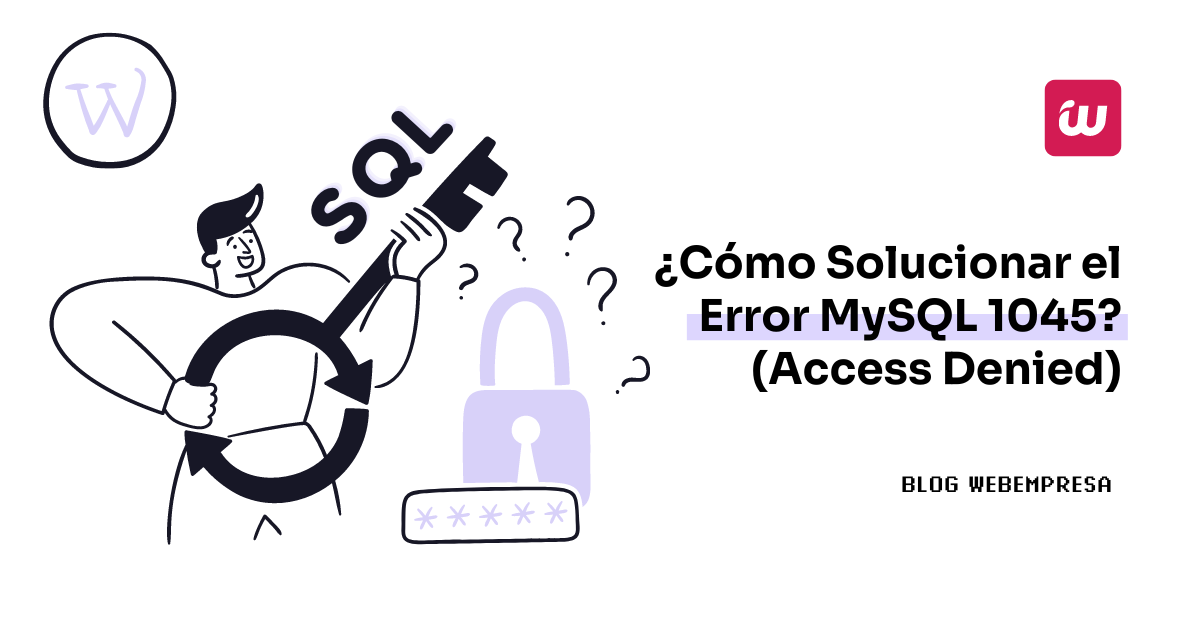 ¿Cómo Solucionar el Error MySQL 1045? (Access Denied)