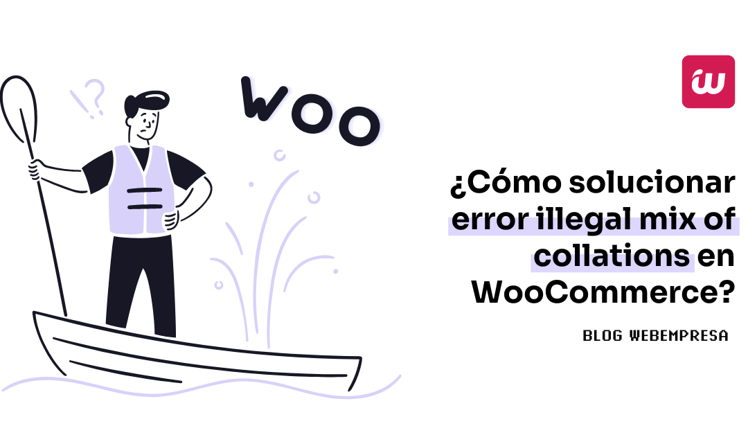 ¿Cómo solucionar error illegal mix of collations en WooCommerce?