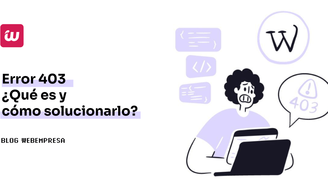 Error 403: ¿qué es y cómo solucionarlo?