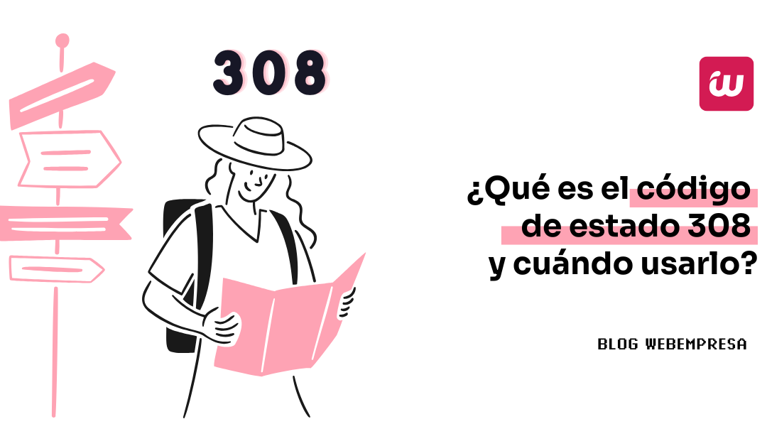 ¿Qué es el código de estado 308 y cuándo usarlo?