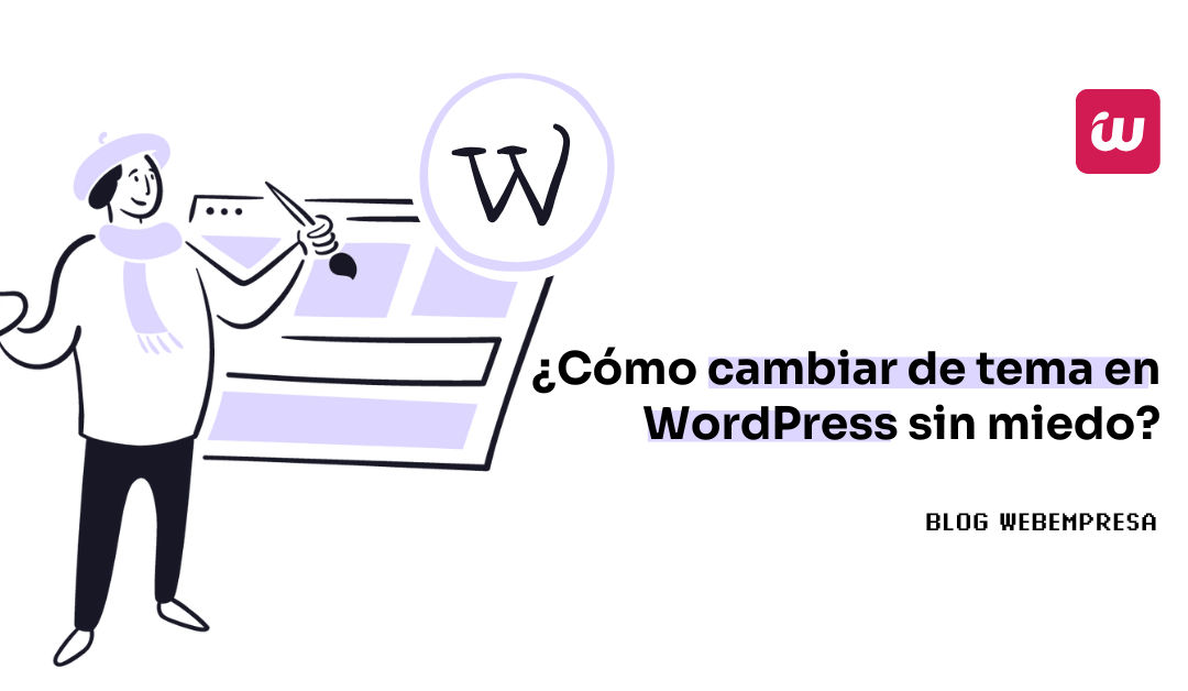 ¿Cómo cambiar de tema en WordPress sin miedo?