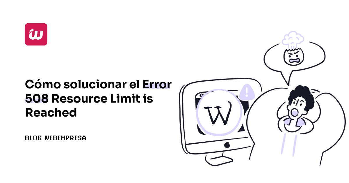 Cómo solucionar el Error 508 Resource Limit is Reached