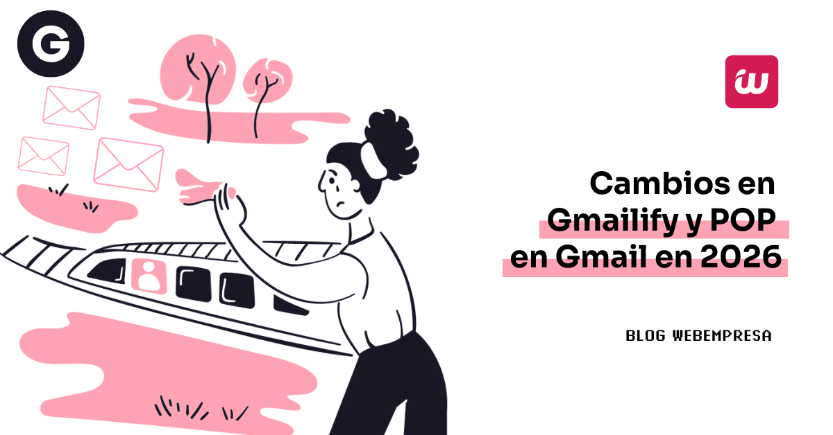 Cambios en Gmailify y POP en Gmail en 2026