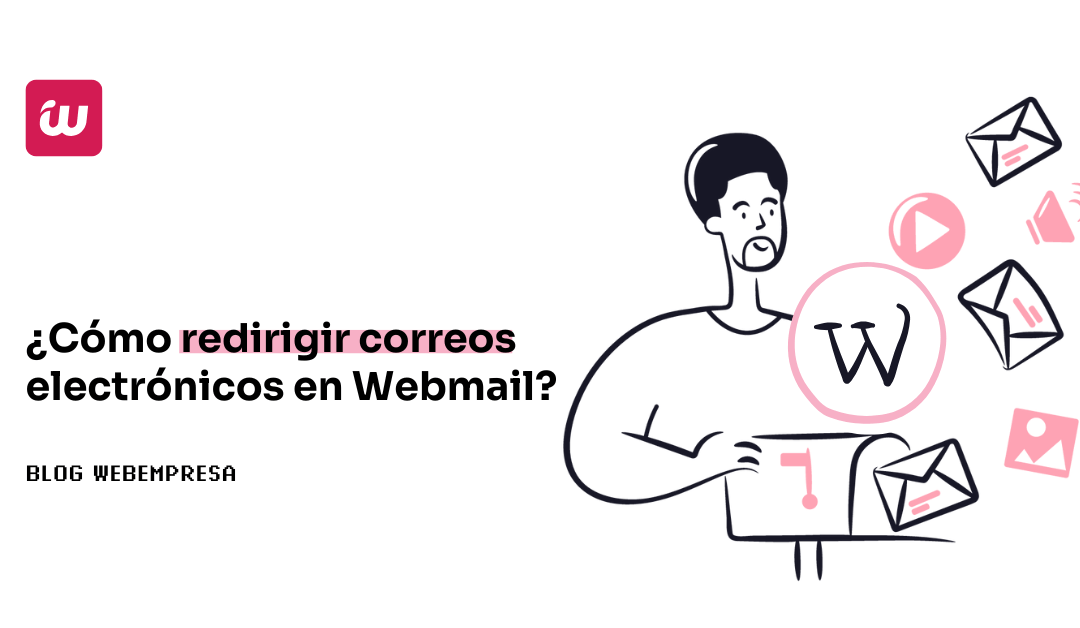 ¿Cómo redirigir correos electrónicos en Webmail?