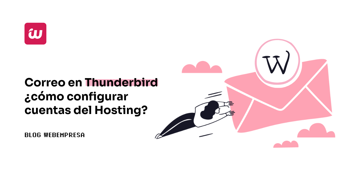 Correo en Thunderbird ¿cómo configurar cuentas del Hosting?