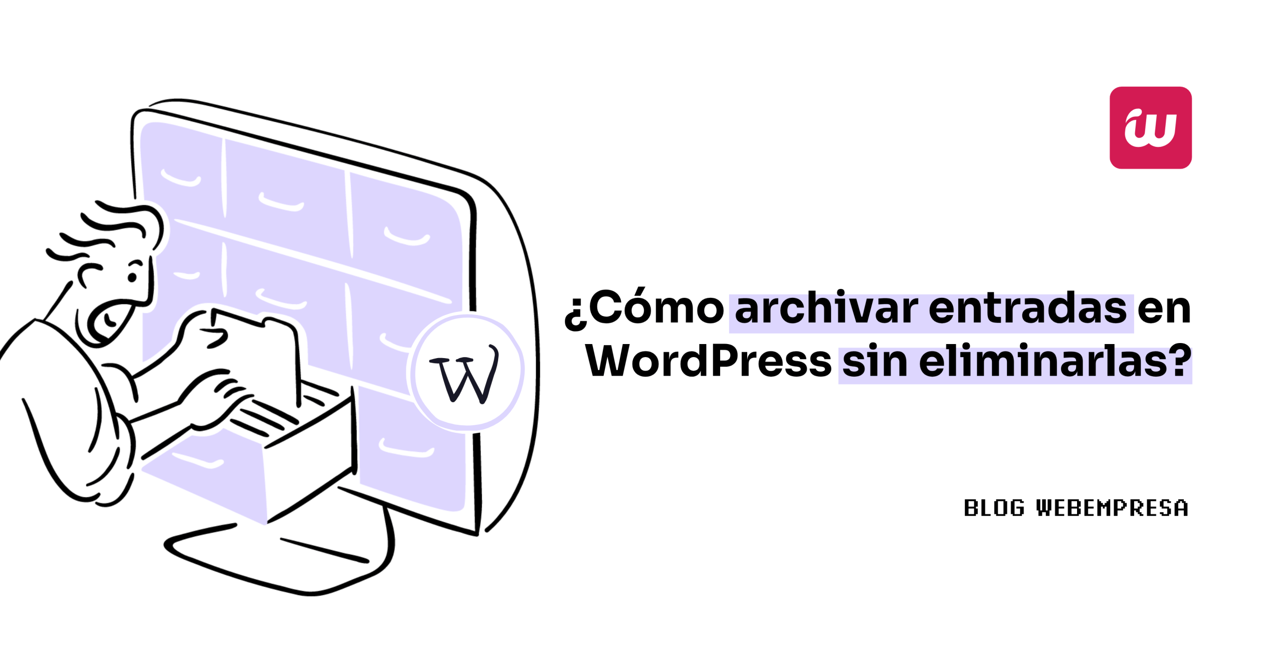 ¿Cómo archivar entradas en WordPress sin eliminarlas?