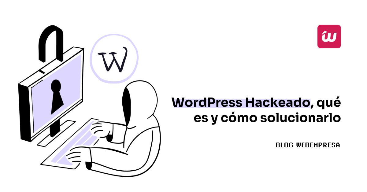 WordPress Hackeado, qué es y cómo solucionarlo