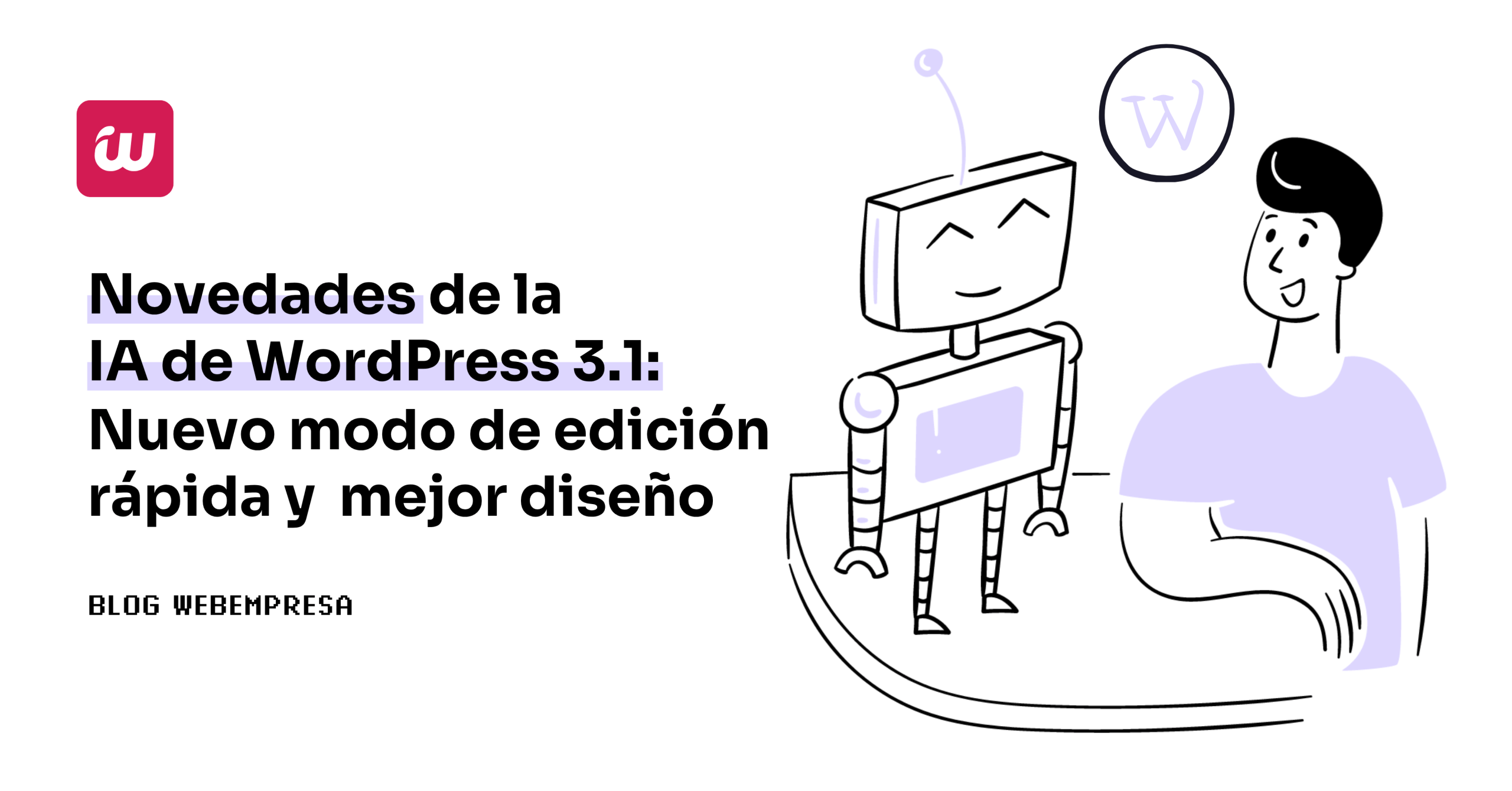 Novedades de la IA de WordPress 3.1: Nuevo modo de edición rápida y mejor diseño