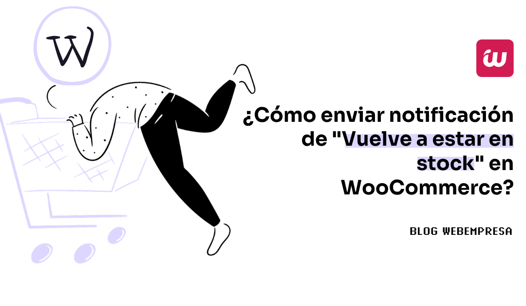 ¿Cómo enviar notificación de “Vuelve a estar en stock” en WooCommerce?
