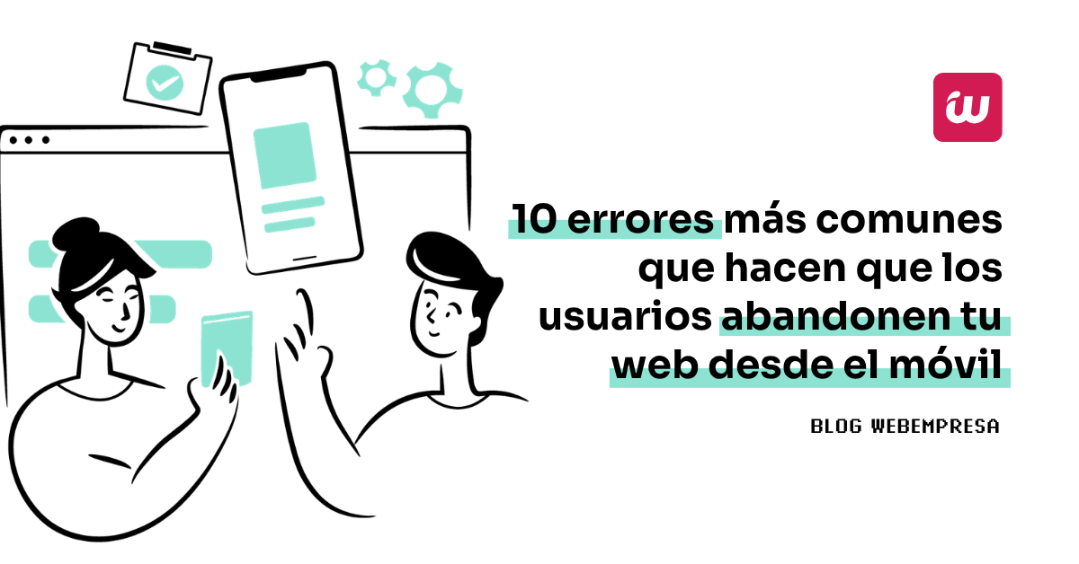 10 errores que hacen que los usuarios abandonen tu web desde el móvil
