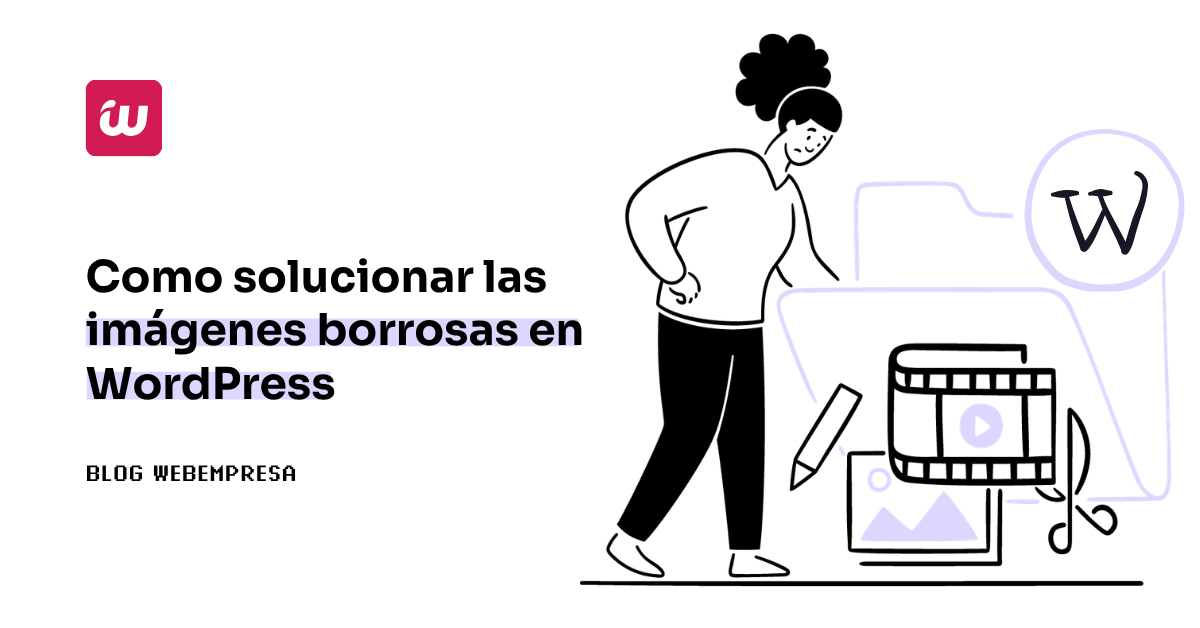 Como solucionar las imágenes borrosas en WordPress
