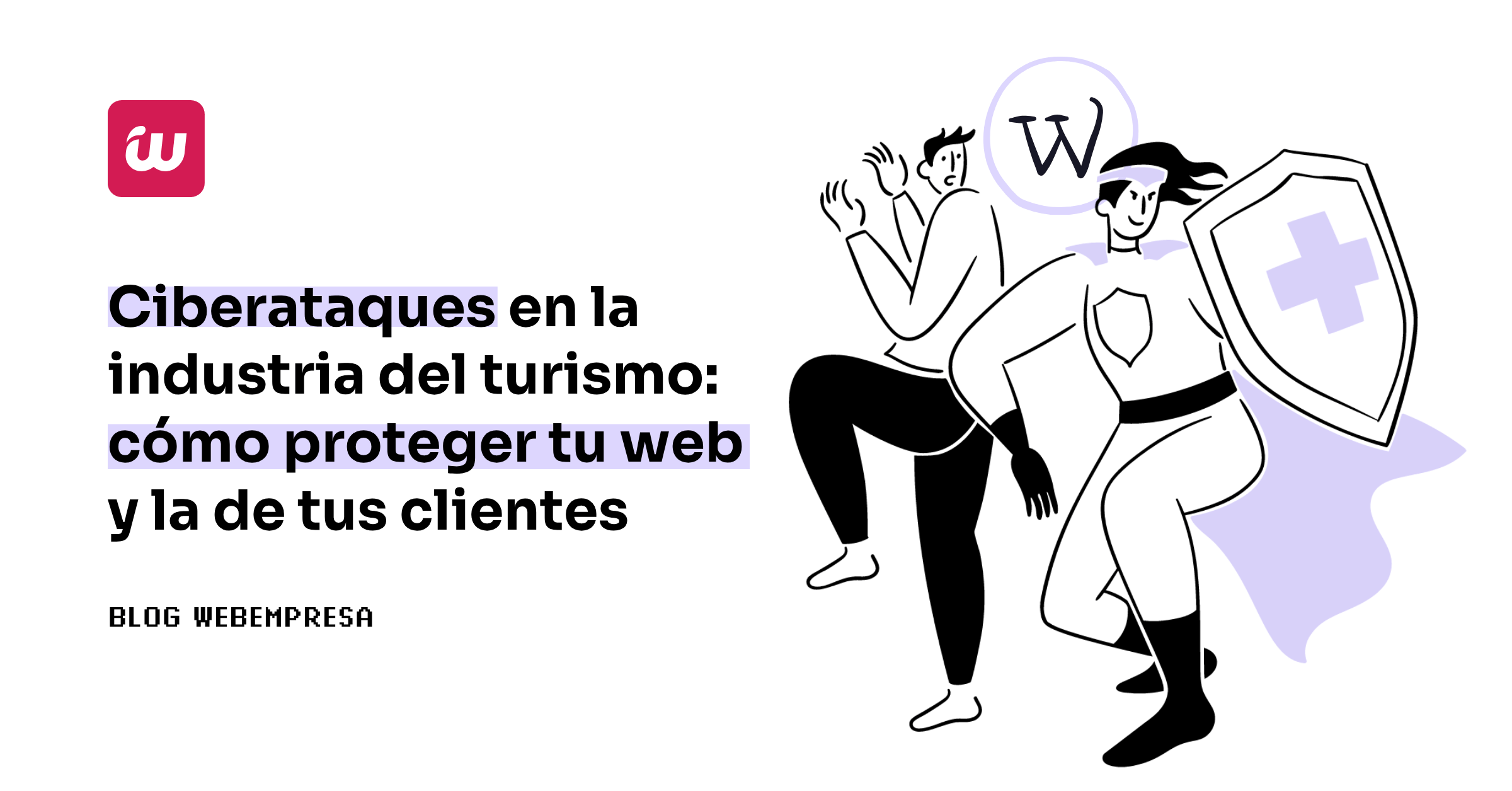 Ciberataques en la industria del turismo: cómo proteger tu web y la de tus clientes
