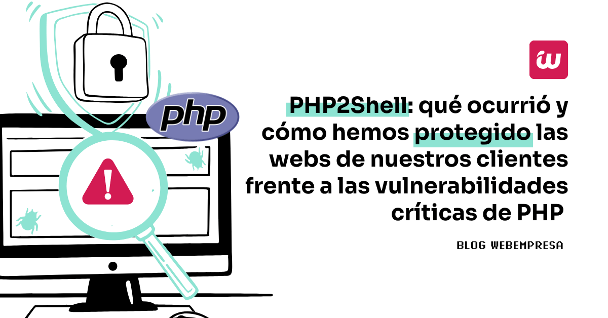 PHP2Shell: qué ocurrió y cómo hemos protegido las webs de nuestros clientes  frente a las vulnerabilidades críticas de PHP